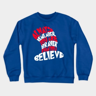 Braver Than You Believe Crewneck Sweatshirt